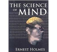 The Science of Mind Ernest Holmes (Auteur)