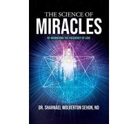 The Science Of Miracles: Re-Membering The Frequency Of Love