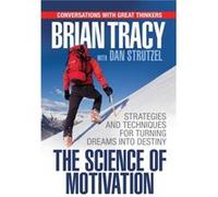 The Science of Motivation by Brian Tracy Brian Tracy , With Dan Strutzel (Auteur)