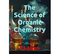 The Science of Organic Chemistry