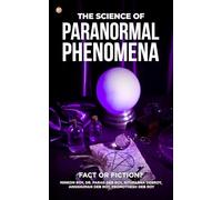 The Science Of Paranormal Phenomena : Fact Or Fiction?