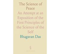 The Science of Peace: An Attempt at an Exposition of the First Principles of the Science of the Self