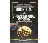 The Science of People and Productivity, by Industrial and Organizational Psychology: I-O Psychology in the Modern Workplace