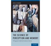 The Science of Perception and Memory by Reisberg Professor Daniel Patricia and Clifford Lunneborg Professor of Psychology Patricia and Clifford Lunneborg Reisberg Professor Daniel Patricia and Cliffor