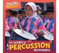The Science of Percussion Instruments (Making Music)