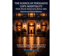 The Science of Persuasive Copy: Hospitality: Behavioral Psychology, Guest Decision Architecture and Ethical Conversion for Hospitality Marketing