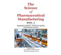 The Science of Pharmaceutical Manufacturing | Book - 2: Regulatory Systems, Predictive Quality and Lifecycle Control