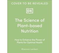 The Science of Plantbased Nutrition by Rhiannon Lambert Rhiannon Lambert (Auteur)
