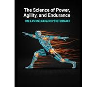 The Science of Power, Agility, and Endurance for Unleashing Kabaddi Performance