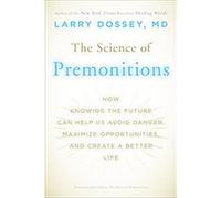 The Science of Premonitions Larry Dossey (Auteur)
