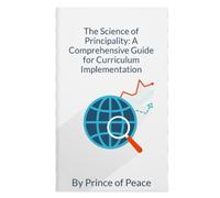 The Science Of Principality: A Comprehensive Guide For Curriculum Implementation