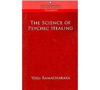 The Science of Psychic Healing, Cosimo Classics: Philosophy Ramacharaka (Auteur)
