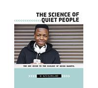 The Science of Quiet People: The Shy Guide to the Biology of Being Bashful