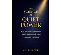THE SCIENCE OF QUIET POWER: Why the Most Aware People Don’t Need to Speak Loudly to Change Everything