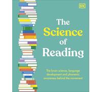 The Science of Reading: The Brain Science, Language Development, and Phonemic Awareness Behind Literacy