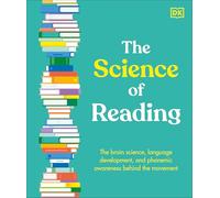 The Science of Reading: The Brain Science, Language Development, and Phonemic Awareness Behind the Movement