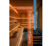 The Science of Sauna: Planning, Construction, and Evaluation of High-Quality Sauna Rooms