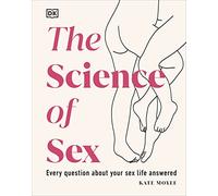 The Science of Sex: Every Question About Your Sex Life Answered