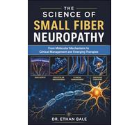 The Science of Small Fiber Neuropathy: From Molecular Mechanisms to Clinical Management and Emerging Therapies