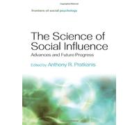 [(The Science of Social Influence: Advances and Future Progress)] [ Edited by Anthony R. Pratkanis ] [June, 2007]