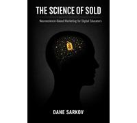 The Science of Sold: Neuroscience-Based Marketing for Digital Educators