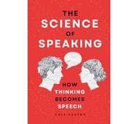 The Science of Speaking: How Thinking Becomes Speech