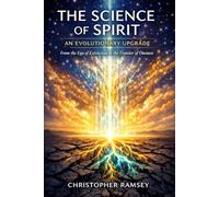 The Science of Spirit: An Evolutionary Upgrade: From the Ego of Extraction to the Frontier of Oneness