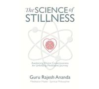 The Science of Stillness: Awakening Divine Consciousness - An Unfolding Meditative Journey