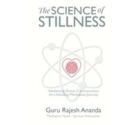 The Science of Stillness: Awakening Divine Consciousness - An Unfolding Meditative Journey