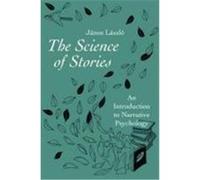 The Science of Stories: An Introduction to Narrative Psychology Laszlo, Janos (Auteur)