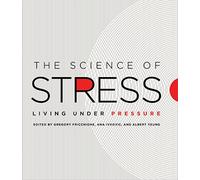 The Science of Stress: Living Under Pressure