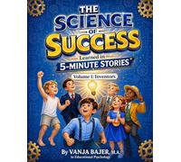 The Science of Success Learned in 5-Minute Stories: Vol. 1: Inventors