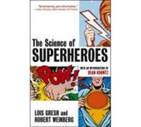 The Science of Superheroes Gresh, Lois H., Weinberg, Robert (Auteur)