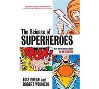 The Science of Superheroes Gresh, Lois H., Weinberg, Robert (Auteur)