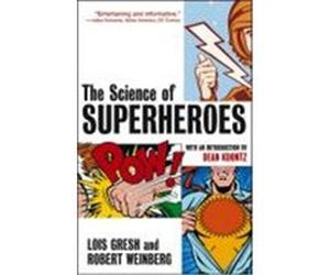 The Science of Superheroes Gresh, Lois H., Weinberg, Robert (Auteur)