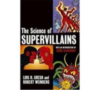 The Science of Supervillains Gresh, Lois H., Weinberg, Robert (Auteur)
