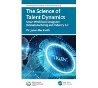 The Science of Talent Dynamics: Smart Workforce Design for Biomanufacturing and Industry 4.0