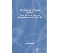 The Science of Talent Dynamics: Smart Workforce Design for Biomanufacturing and Industry 4.0
