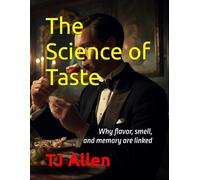 The Science of Taste: Why flavor, smell, and memory are linked