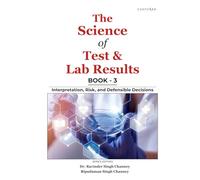 The Science of Test & Lab Results | Book - 3: Interpretation, Risk, and Defensible Decisions
