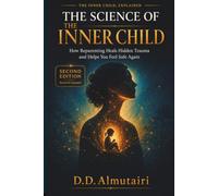 The Science of the Inner Child: How Reparenting Heals Hidden Trauma and Helps You Feel Safe Again