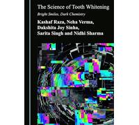 The Science of Tooth Whitening: Bright Smiles, Dark Chemistry