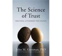 The Science of Trust John Gottman (Auteur)