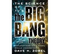 The Science of TV's the Big Bang Theory: Explanations Even Penny Would Understand - [Version Originale] Inconnu (Auteur)