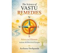 The Science Of Vastu Remedies: Balance the 5 Elements, Activate 16 Directional Energies