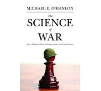 The Science of War: Defense Budgeting, Military Technology, Logistics, and Combat Outcomes