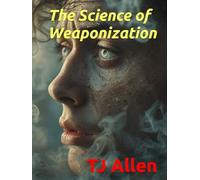 The Science of Weaponization