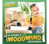 The Science of Woodwind Instruments (Making Music)