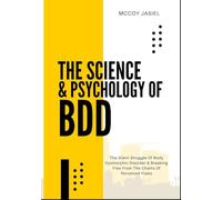THE SCIENCE & PSYCHOLOGY OF BDD: The Silent Struggle Of Body Dysmorphic Disorder & Breaking Free From The Chains Of Perceived Flaws