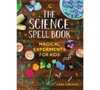 The Science Spell Book by Cara Florance Cara Florance (Auteur)